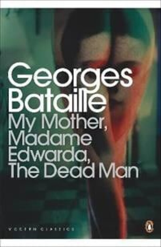 My Mother, Madame Edwarda, The Dead Man av Georges Bataille