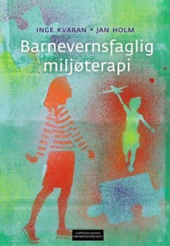 Barnevernsfaglig miljøterapi av Jan Holm, Inge Kvaran