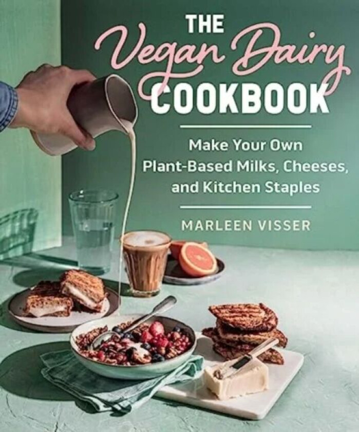 The Vegan Dairy Cookbook av Marleen Visser