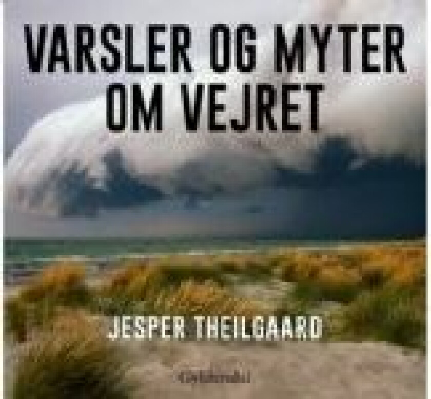 Varsler og myter om vejret Jesper Theilgaard Språk: Dansk