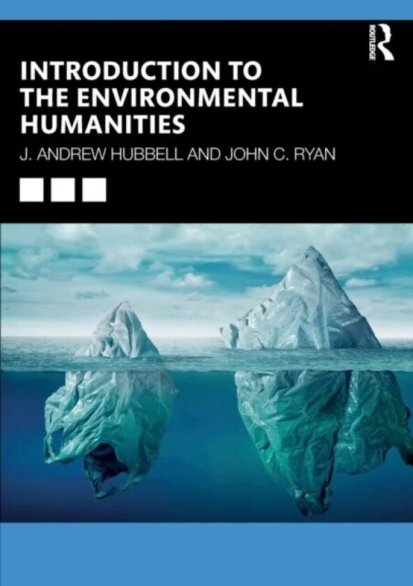 Introduction to the Environmental Humanities av J. Andrew Hubbell, John C. (Southern Cross Ryan
