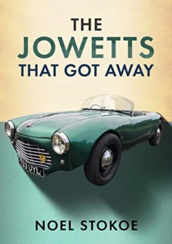 The Jowetts That Got Away av Noel Stokoe