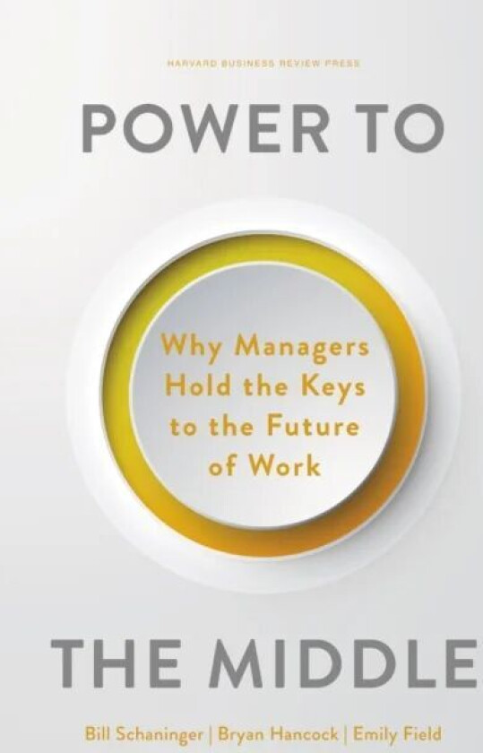 Power to the Middle av Bill Schaninger, Bryan Hancock, Emily Field