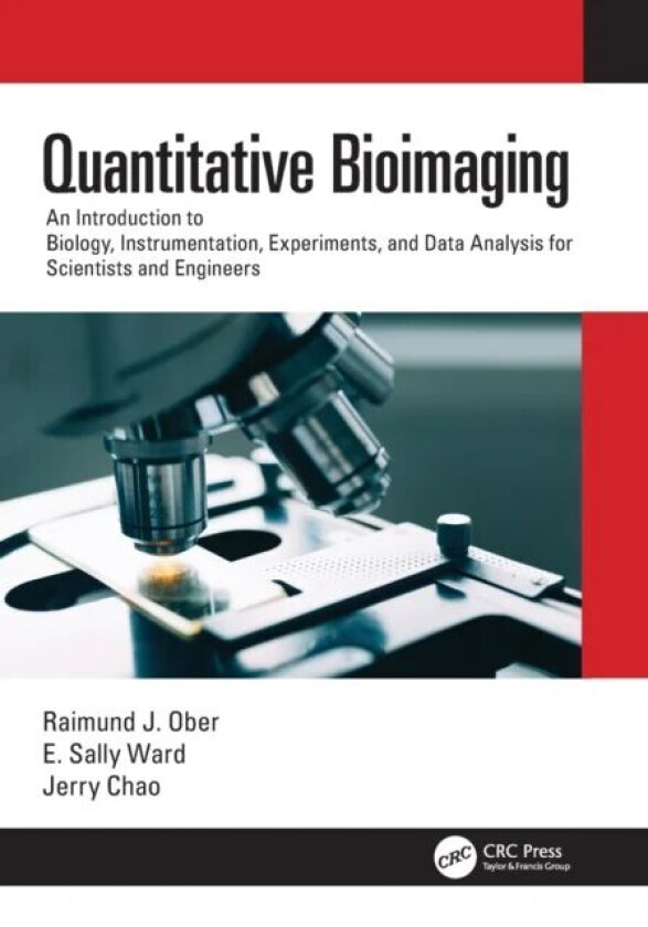 Quantitative Bioimaging av Raimund J. (Texas A & M University Texas USA) Ober, E. Sally Ward, Jerry (Texas A & M University Texas USA) Chao