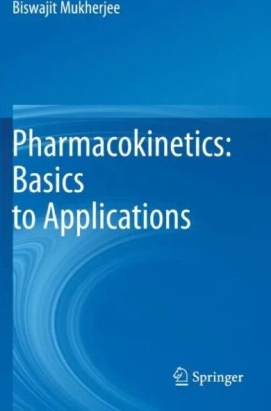 Pharmacokinetics: Basics to Applications av Biswajit Mukherjee