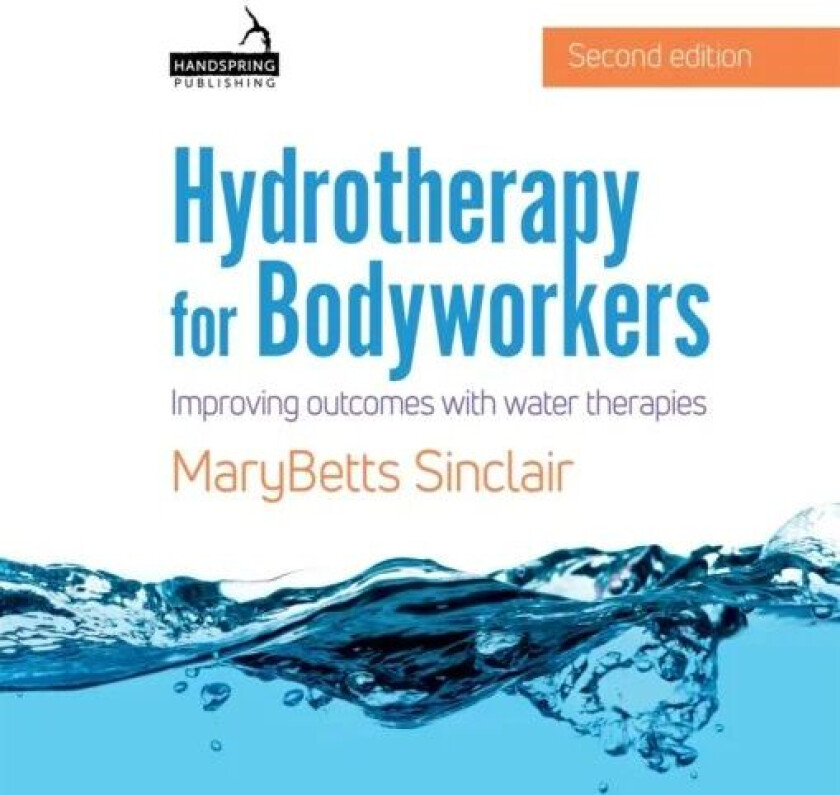 Hydrotherapy for Bodyworkers av MaryBetts Sinclair
