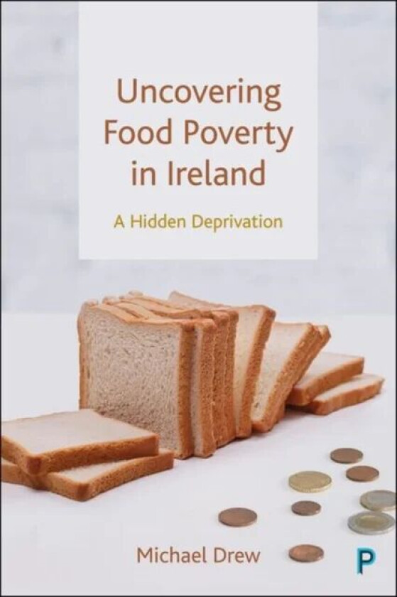 Uncovering Food Poverty in Ireland av Michael (Independent Researcher) Drew