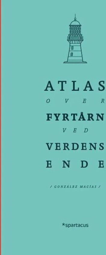 Atlas over fyrtårn ved verdens ende av José Luis Gonzalez Macías