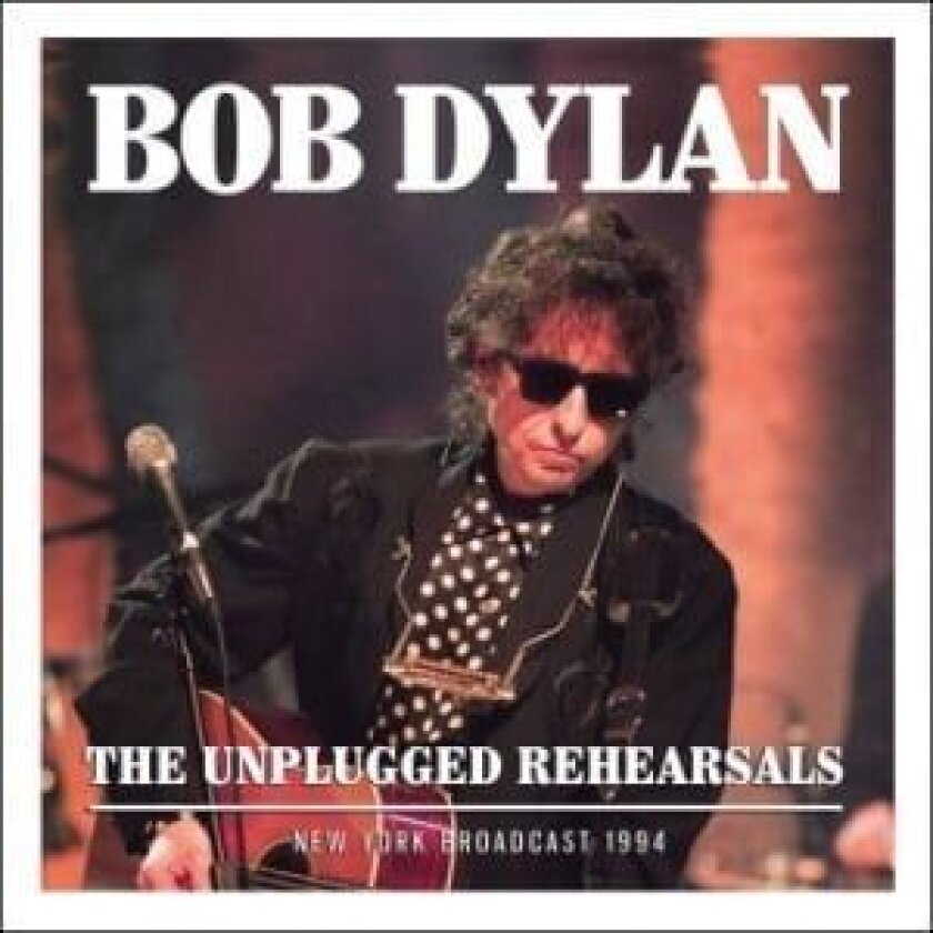 Bob Dylan - The Unplugged Rehearsals: New York Broadcast 1994