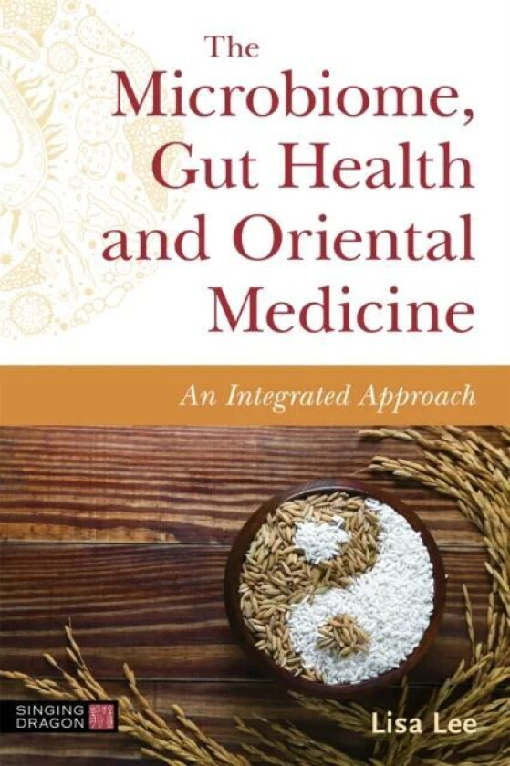 The Microbiome, Gut Health and Oriental Medicine av Lisa Lee