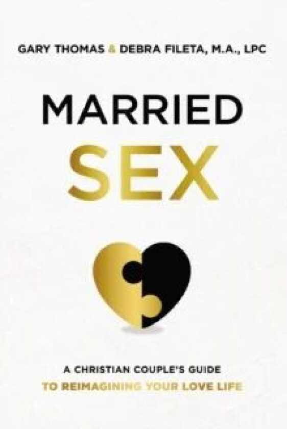 Married Sex av Gary Thomas, Debra K. Fileta
