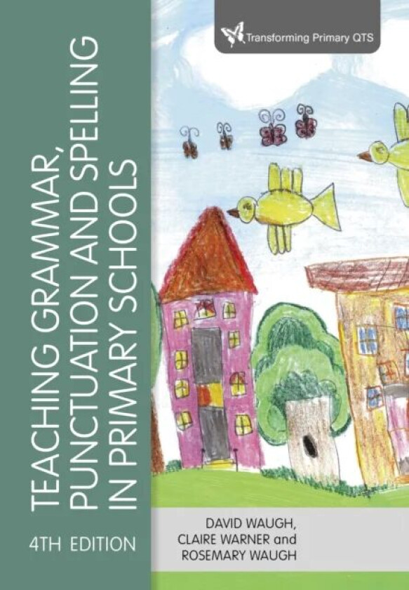 Teaching Grammar, Punctuation and Spelling in Primary Schools av David Waugh, Claire Warner, Rosemary Waugh