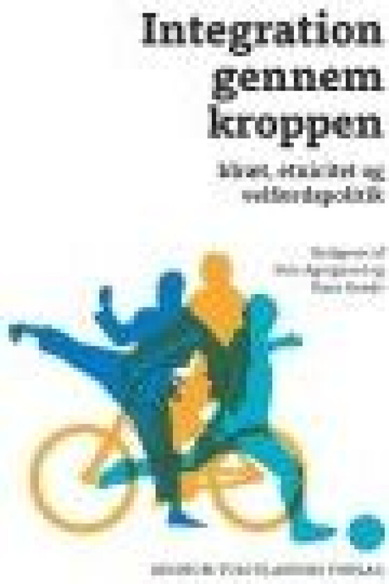Integration gennem kroppen Sine Agergaard & Hans Bonde (red.) Språk: Dansk