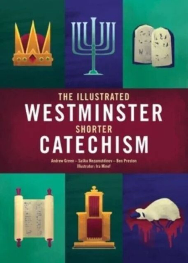 The Illustrated Westminster Shorter Catechism av Andrew Green, Sasko Nezamutdinov, Ben Preston