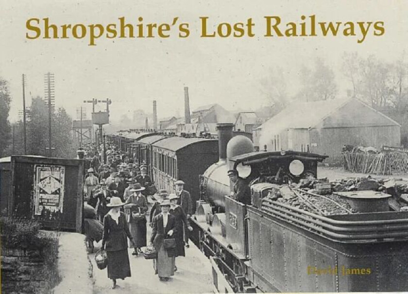 Shropshire's Lost Railways av David James