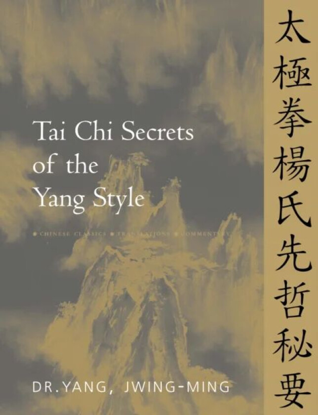 Tai Chi Secrets of the Yang Style av Yang Jwing-Ming
