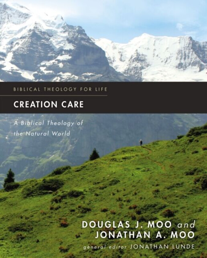 Creation Care av Douglas J. Moo, Jonathan A. Moo