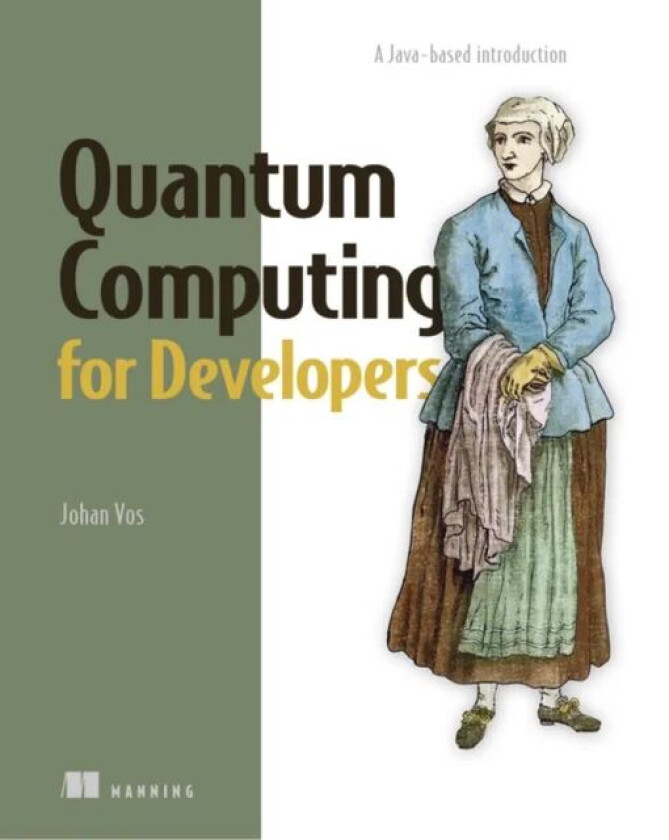 Quantum Computing for Developers av Johan Vos