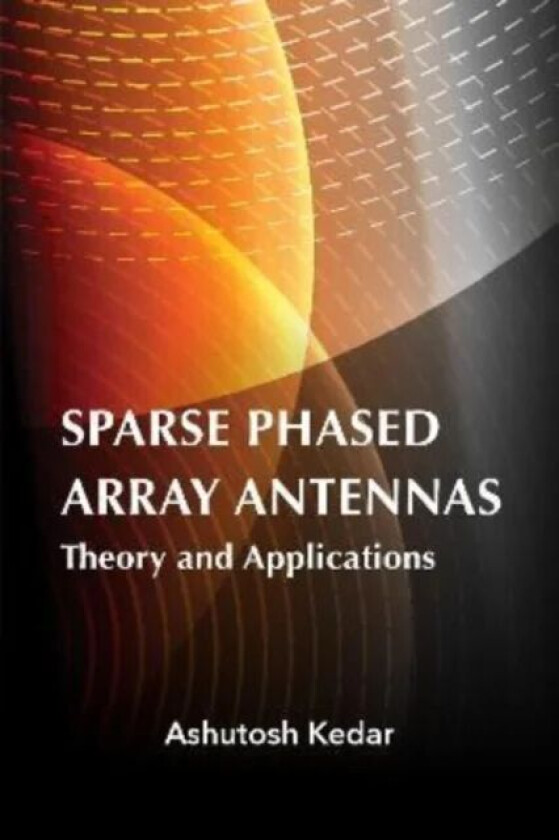 Sparse Phased Array Antennas: Theory and Applications av Ashutosh Kedar