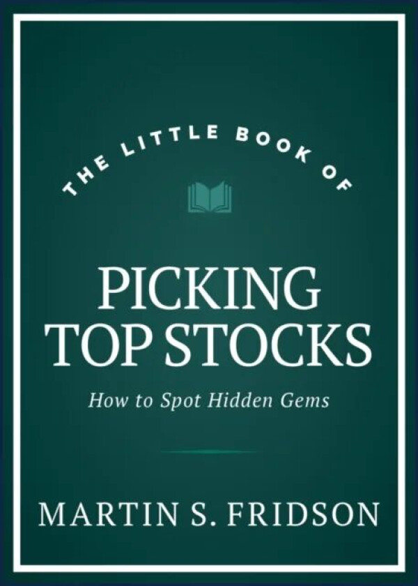 The Little Book of Picking Top Stocks av Martin S. Fridson