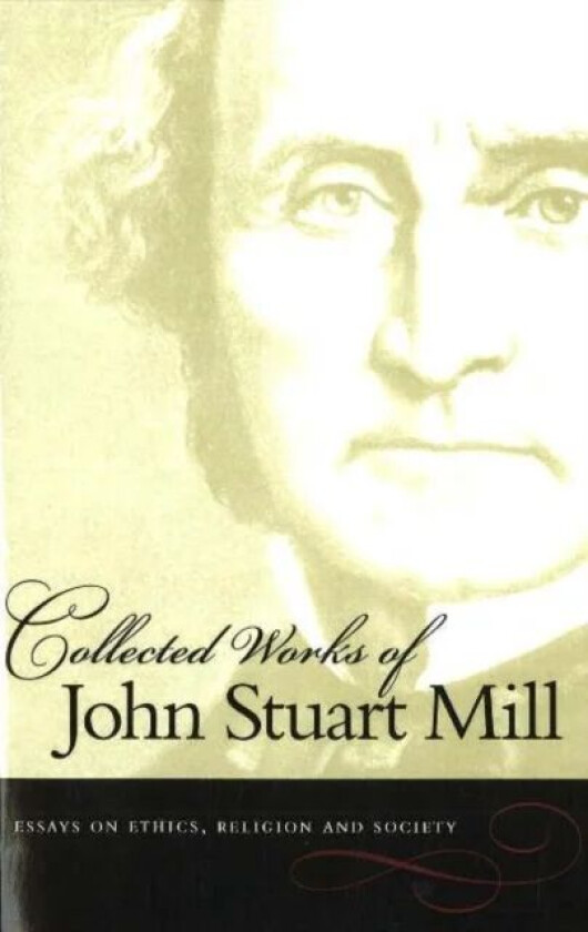 Collected Works of John Stuart Mill, Volume 10 av John Stuart Mill
