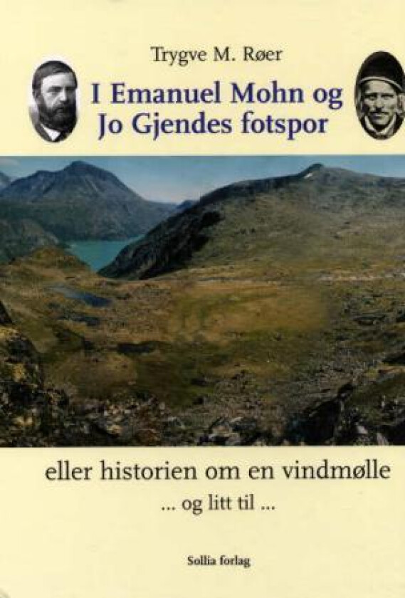 I Emanuel Mohn og Jo Gjendes fotspor, eller Historien om en vindmølle, og litt til av Trygve M. Røer
