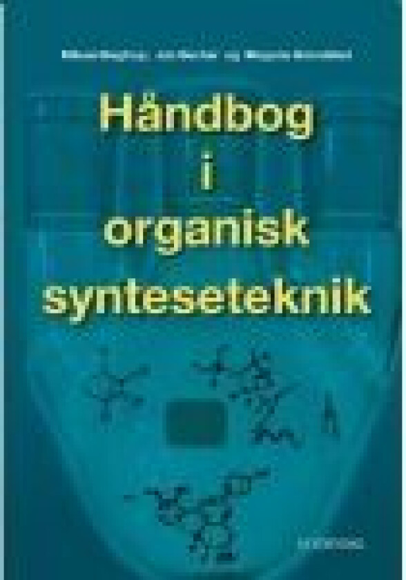 Håndbog i organisk synteseteknik Jan Becher Mikael Begtrup Mogens Brøndsted Nielsen Michael Christian Wamberg Språk: Dansk