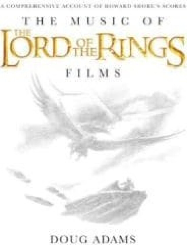 The Music of the Lord of the Rings Films av Doug Adams