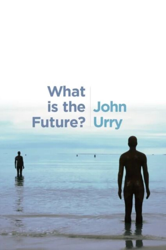What is the Future? av John (University of Lancaster) Urry
