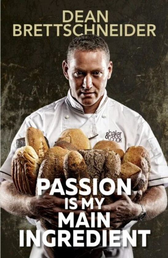 Passion Is My Main Ingredient CONTACT AUTHOR av D. Brettschneider