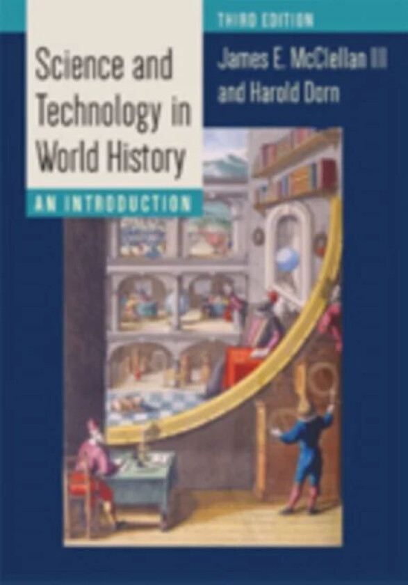 Science and Technology in World History av James E. III (Professor Emeritus Stevens Institute of Technology) McClellan, Harold (C/o Adam Dorn) Dorn