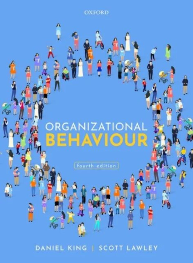 Organizational Behaviour av Daniel (Professor of Organisation Studies Professor of Organisation Studies Nottingham Trent University) King, Scott (Seni
