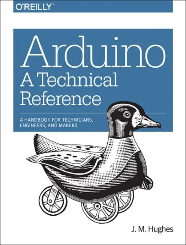 Arduino - A Technical Reference av J.m Hughes