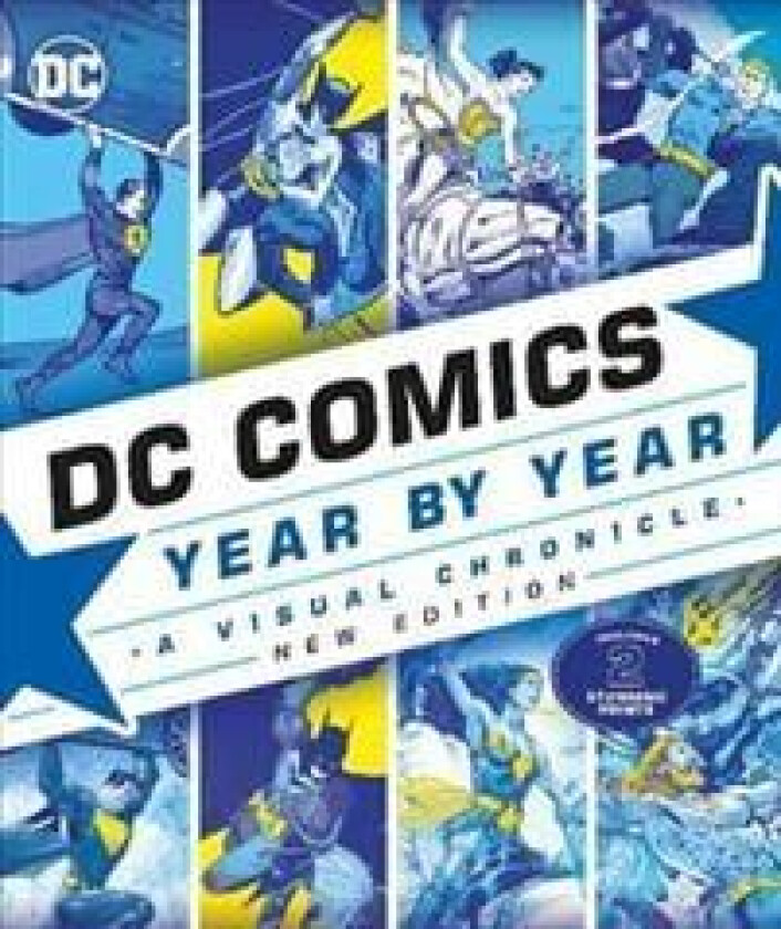 DC Comics Year By Year New Edition av Alan Cowsill, Alex Irvine, Matthew K. Manning, Michael McAvennie, Melanie Scott, Daniel Wallace