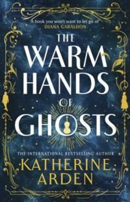 The Warm Hands of Ghosts av Katherine Arden