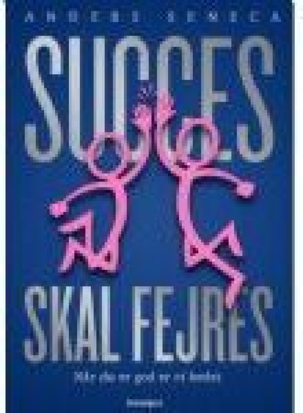 Succes skal fejres Anders Seneca Språk: Dansk