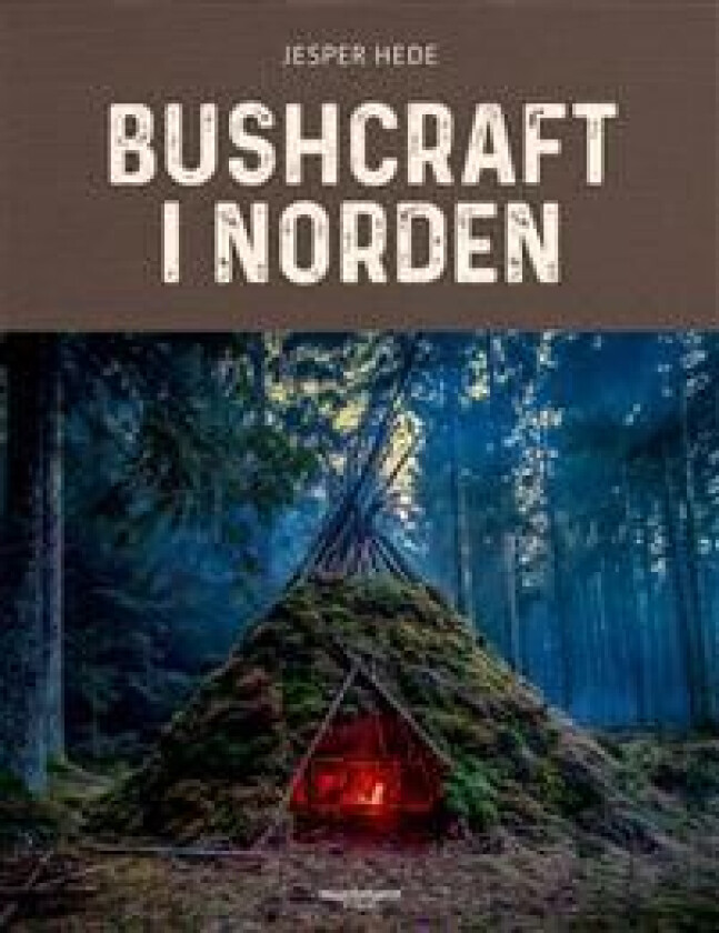 Bushcraft i Norden Jesper Hede Språk: Dansk