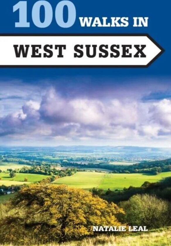 100 Walks in West Sussex av Natalie Leal