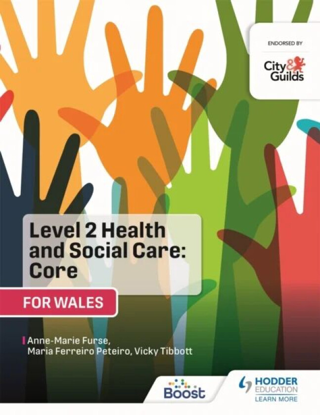Level 2 Health and Social Care: Core (for Wales) av Anne-Marie Furse, Vicky Tibbott, Maria Ferreiro Peteiro