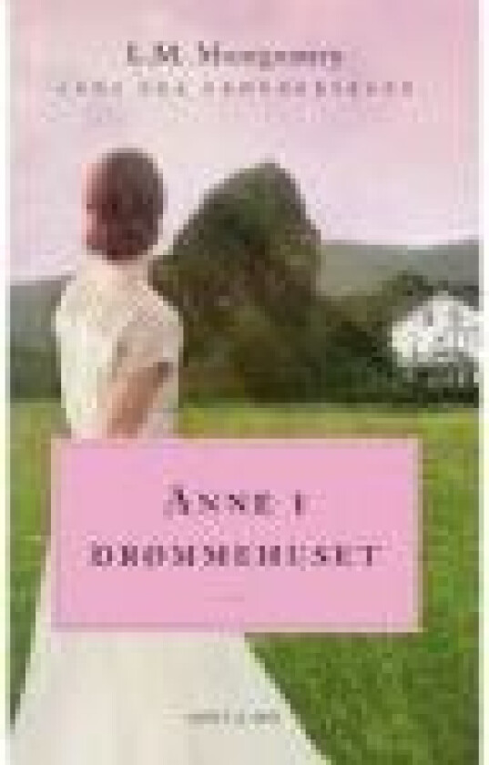 Anne i drømmehuset. Anne fra Grønnebakken 5 L.M. Montgomery Språk: Dansk
