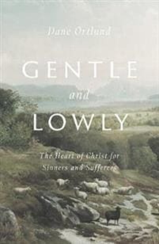 Gentle and Lowly av Dane C. Ortlund