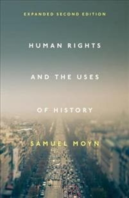Human Rights and the Uses of History av Samuel Moyn