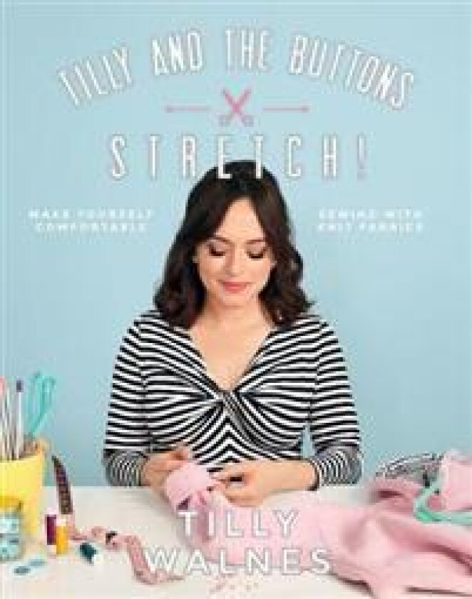 Tilly and the Buttons: Stretch! av Tilly Walnes