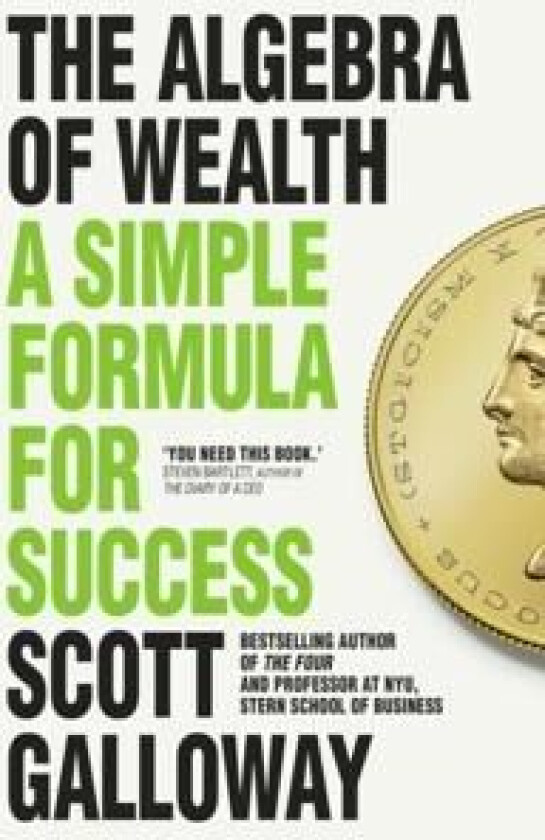 The Algebra of Wealth av Scott Galloway