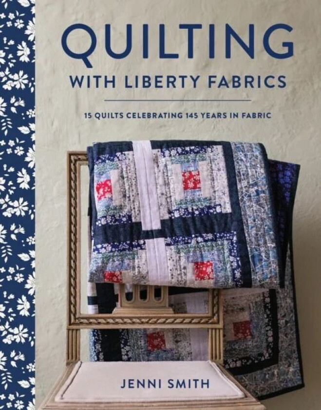 Quilting with Liberty Fabrics av Jenni Smith