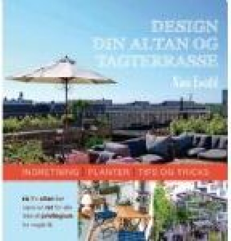 Design din altan og tagterrasse Nina Ewald Språk: Dansk