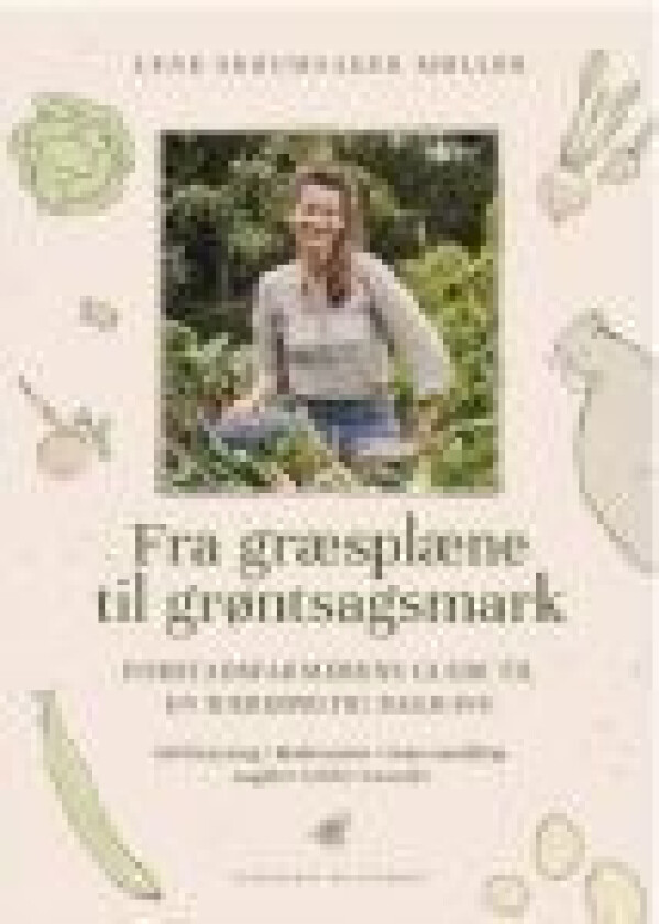 Fra græsplæne til grøntsagsmark Lene Skrumsager Møller Språk: Dansk