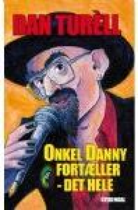 Onkel Danny fortæller - det hele Dan Turèll Språk: Dansk