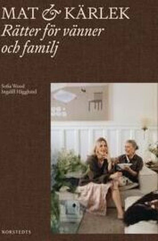 Mat & kärlek : Rätter för vänner och familj