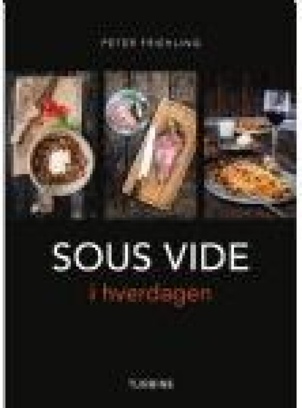 SOUS VIDE i hverdagen Peter Friehling Språk: Dansk